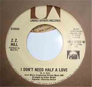 Z.Z. Hill - I Don't Need Half A Love / Friendship Only Goes So Far