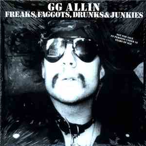 GG Allin - Freaks, Faggots, Drunks & Junkies