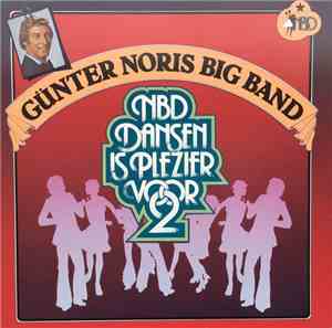 Günter Noris Big Band - NBD - Dansen Is Plezier Voor 2