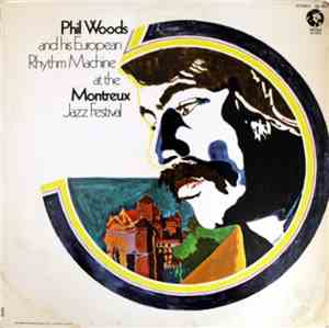 Phil Woods And His European Rhythm Machine - At The Montreux Jazz Festival