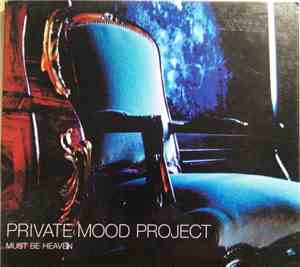 Private Mood Project - Must Be Heaven