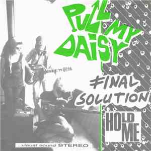 Pull My Daisy  - Final Solution / Hold Me