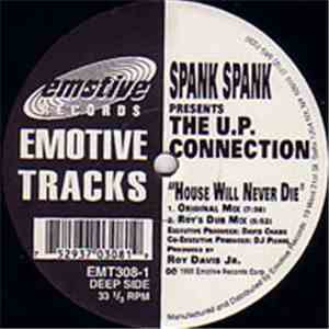 Spank Spank Presents The U.P. Connection - House Will Never Die