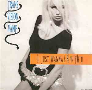 Transvision Vamp - (I Just Wanna) B With U