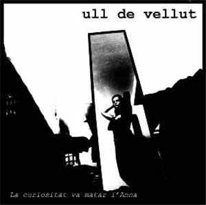 Ull De Vellut - La Curiositat Va Matar L'Anna