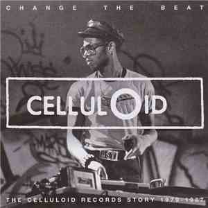 Various - Change The Beat: The Celluloid Records Story 1979-1987