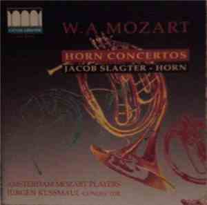 W. A. Mozart - Jacob Slagter, Amsterdam Mozart Players, Jürgen Kussmaul - H ...