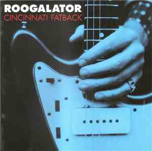 Roogalator - Cincinnati Fatback