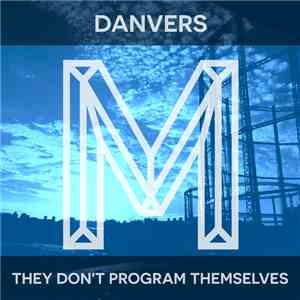 Danvers - They Don't Program Themselves