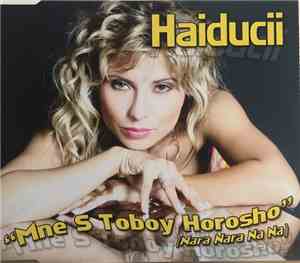 Haiducii - Mne S Toboy Horosho (Nara Nara Na Na)