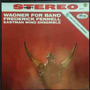 Wagner, Fredrick Fennell, Eastman Wind Ensemble - Wagner For Band