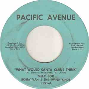 Billy Egr, Bobby Van  ,& The Swing Kings  - What Would Santa Claus Think