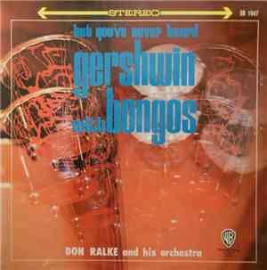 Don Ralke And His Orchestra - But You've Never Heard Gershwin With Bongos