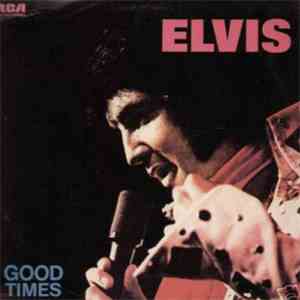 Elvis Presley - Good Times