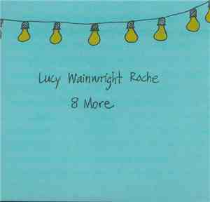 Lucy Wainwright Roche - 8 More