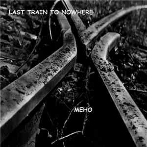 Meho - Last Train To Nowhere