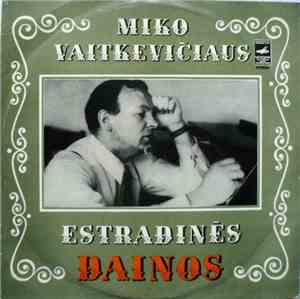 Mikas Vaitkevičius - Miko Vaitkevičiaus Estradinės Dainos