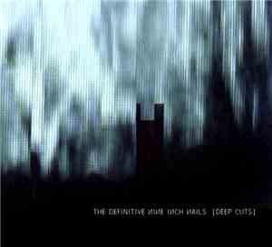 Nine Inch Nails - The Definitive Nine Inch Nails - Deep Cuts