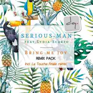 Serious-Man featuring Lydia Scarfo - Bring Me Joy (Remix Pack)
