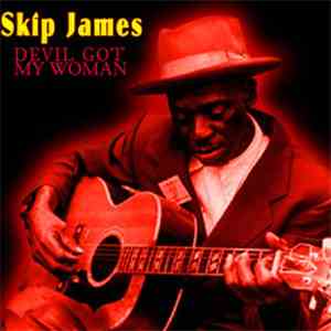 Skip James - Devil Got My Woman