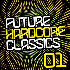 Various - Future Hardcore Classics Vol. 1