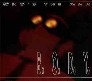 B.O.D.Y. - Who's The Man