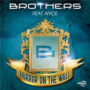 Brothers  Feat. Nyce  - Mirror On The Wall