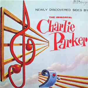 Charlie Parker - Newly Discovered Sides By The Immortal Charlie Parker