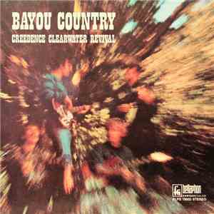 Creedence Clearwater Revival - Bayou Country