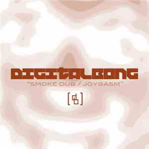 Digitalbong - Smoke Dub / Joygasm