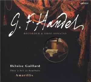G. F. Handel - Héloïse Gaillard, Amarillis - Recorder & Oboe Sonatas