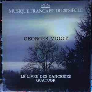 Georges Migot - Le Livre Des Danceries / Quatuor