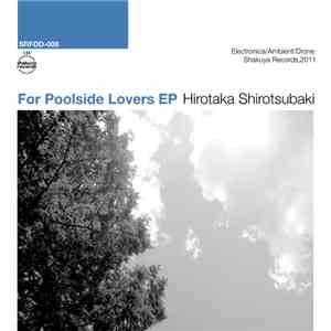 Hirotaka Shirotsubaki - For Pool Side Lovers EP