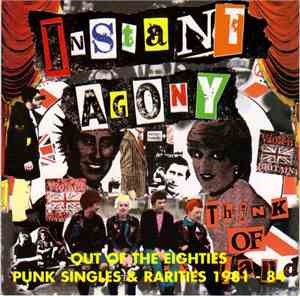 Instant Agony - Out Of The Eighties (Punk Singles & Rarities 1981-1984)