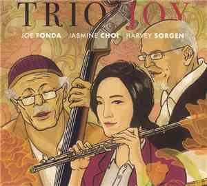 Joe Fonda, Jasmine Choi, Harvey Sorgen - Trio Joy