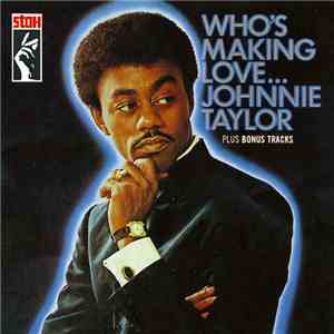 Johnnie Taylor - Who's Making Love