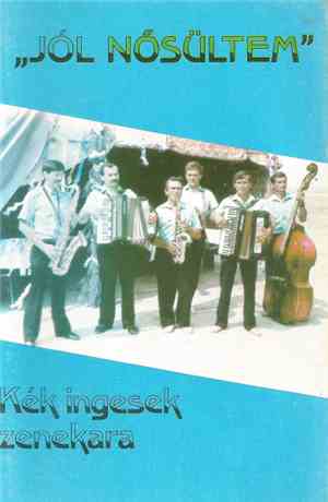 Kék Ingesek Zenekara - Jól Nősültem
