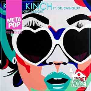 Kyle Kinch Ft. Dr. Swingluv - Alright Alright Alright (Metapop Remixes)