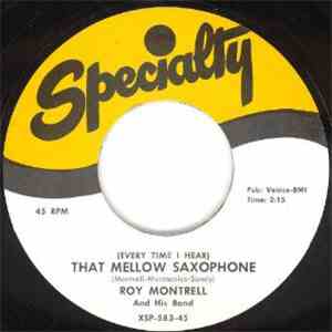 Roy Montrell And His Band - (Every Time I Hear) That Mellow Saxophone / Oooh - Wow