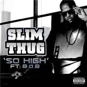 Slim Thug Feat. B.O.B - So High