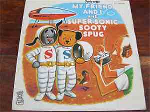 Sooty  - My Friend And I / Super Sonic Sooty Spug
