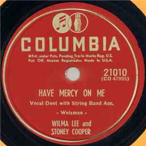 Wilma Lee And Stoney Cooper - Have Mercy On Me / I Cried Again
