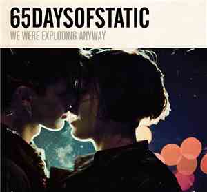 65daysofstatic - We Were Exploding Anyway