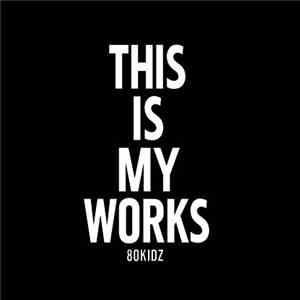 80Kidz - This Is My Works