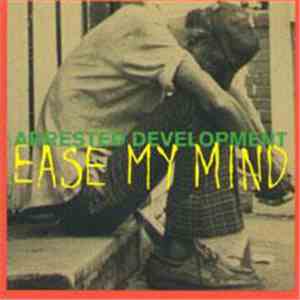 Arrested Development - Ease My Mind