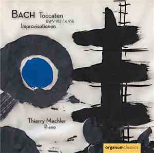 Bach / Thierry Mechler - Toccaten BWV 912-14, 916 / Improvisationen