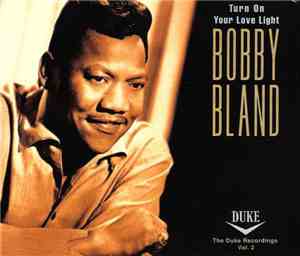 Bobby Bland - Turn On Your Love Light (The Duke Recordings Vol. 2)