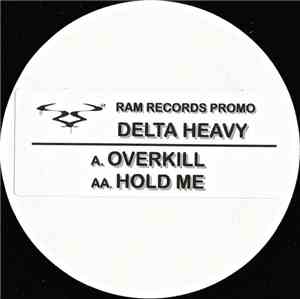 Delta Heavy - Overkill / Hold Me