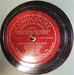 Eddie Condon And His Band - I Ain't Gonna Give Nobody None Of My Jelly Roll ...