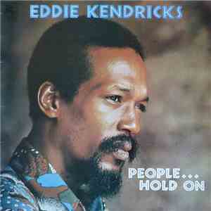 Eddie Kendricks - People...Hold On